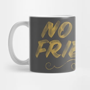 No New Friends Mug